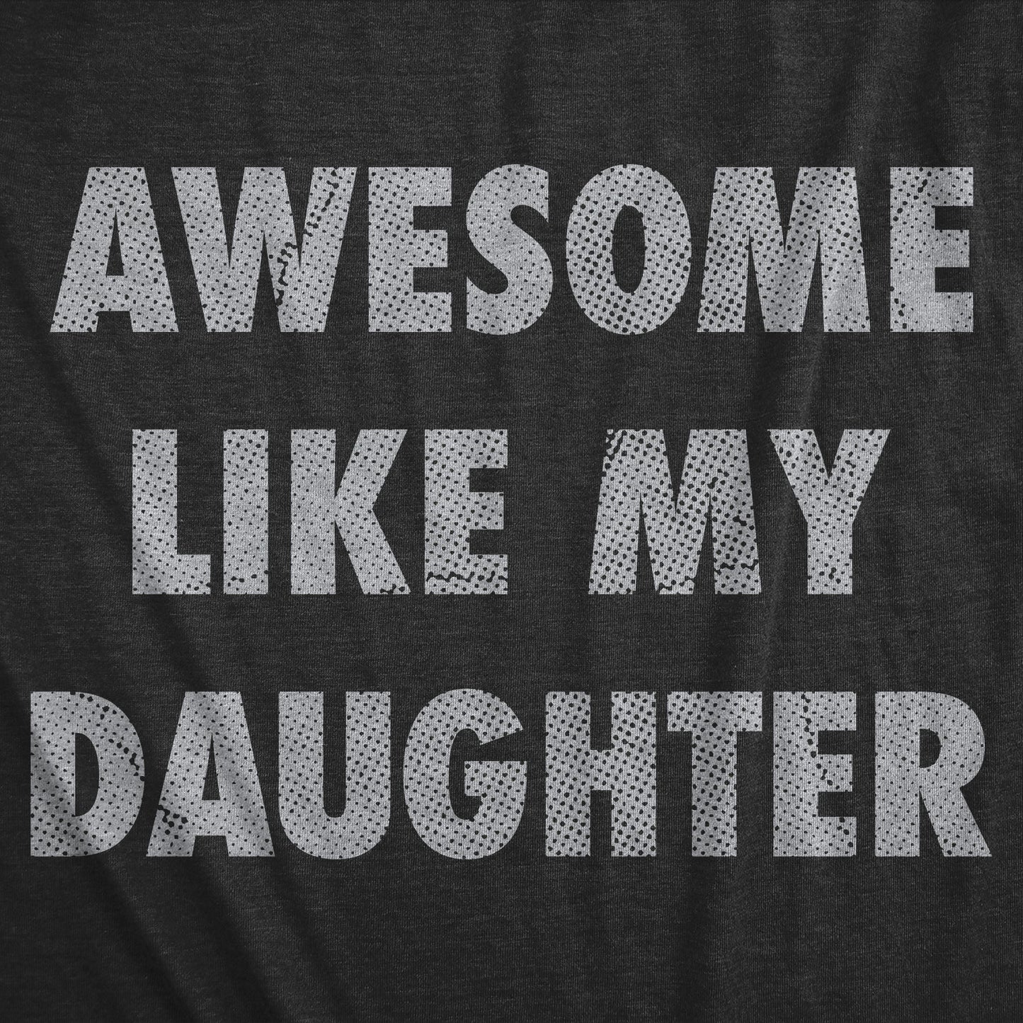 Awesome Like My Daughter T-Shirt
